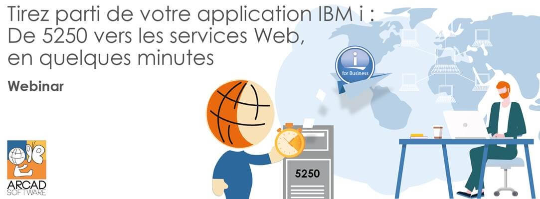 Tirez parti de votre application IBM i : De 5250 vers les services Web, en quelques minutes