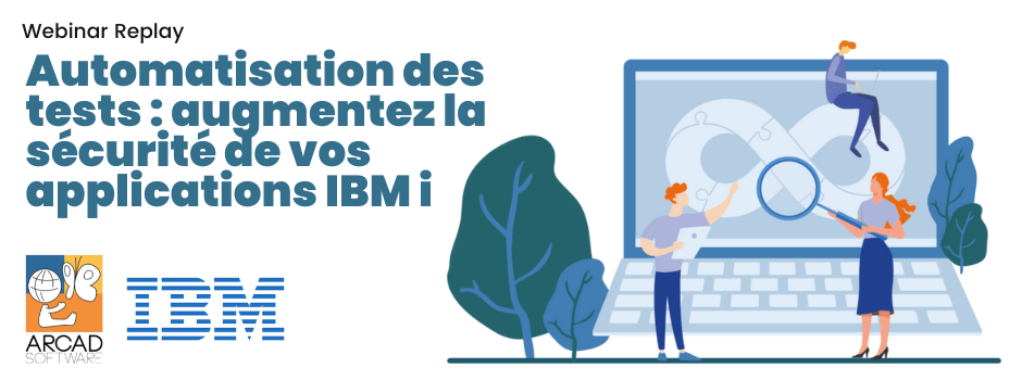 Automatisation des tests : augmentez la sécurité de vos applications IBM i