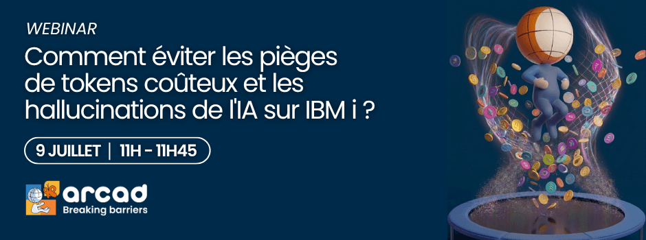 Bannière Webinar Comment éviter les pièges de tokens coûteux et les hallucinations de l'IA sur IBM i